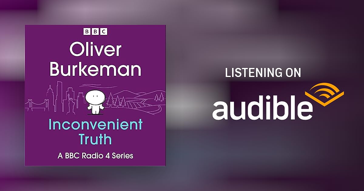 Oliver Burkeman’s Inconvenient Truth Audiobook by Oliver Burkeman